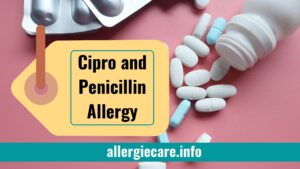 Read more about the article Cipro and penicillin allergy | Side Effect